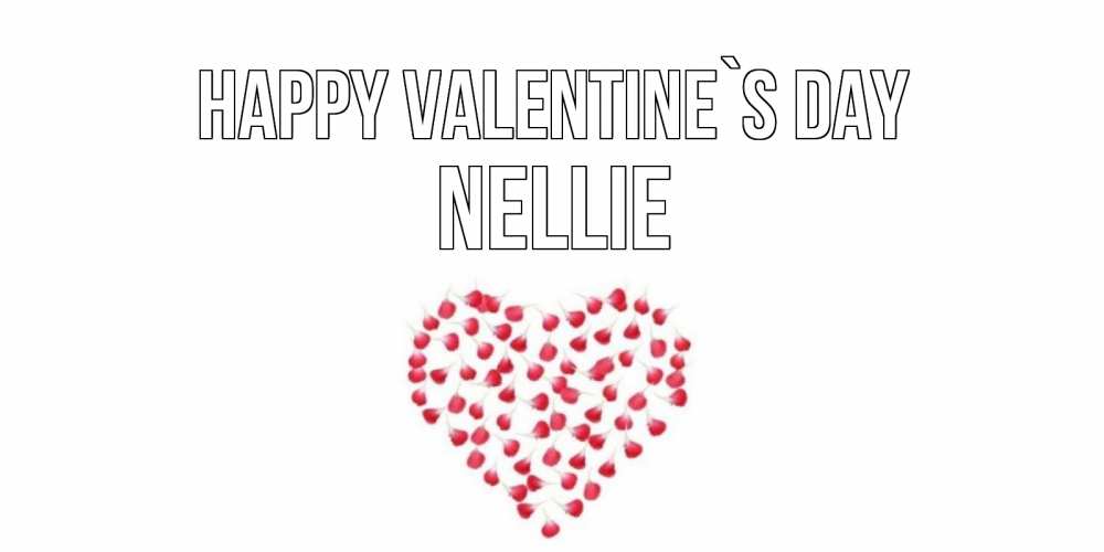 Greetings card с именем, Nellie Happy Valentine`s Day сердечко для любимой Greetings with text for free download 